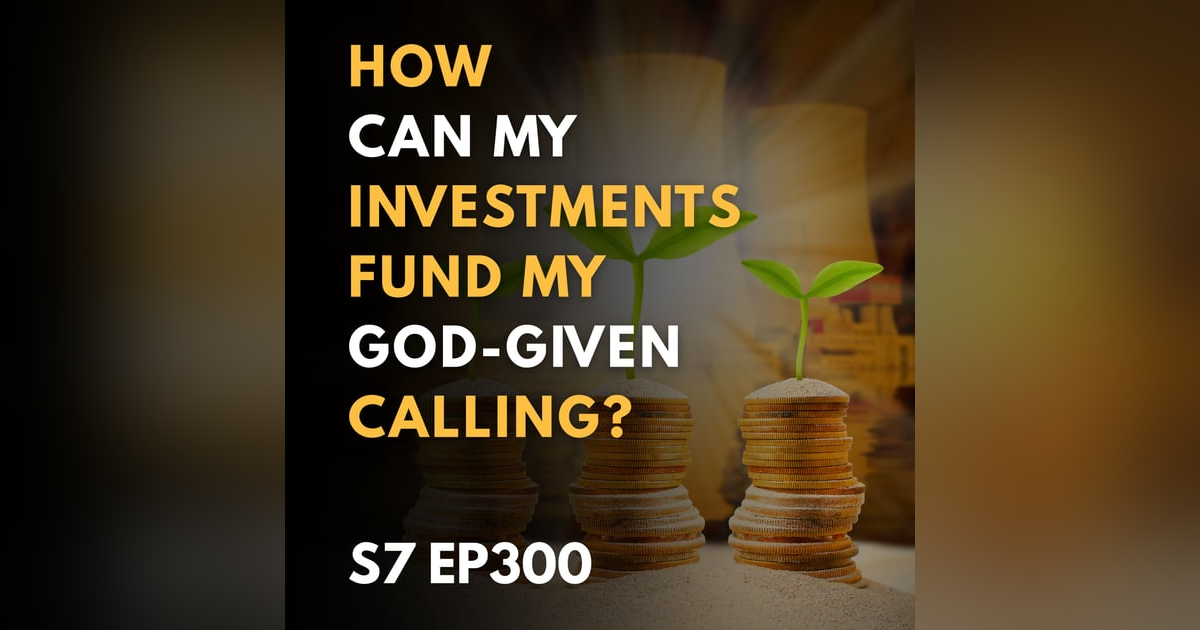 How Can My Investments Fund My God-Given Calling? How Can My Investments Fund My God-Given Calling?