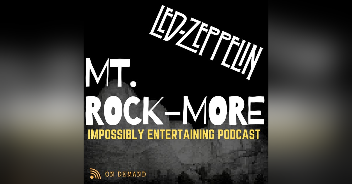 MT. ROCKMORE | Season 1 | Episode #3: Led Zeppelin IV MT. ROCKMORE | Season 1 | Episode #3: Led Zeppelin IV