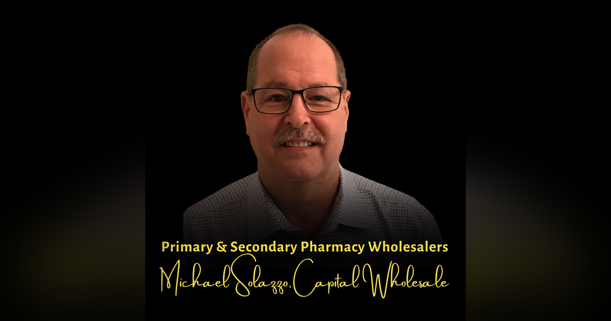 Primary & Secondary Pharmacy Wholesalers | Michael Solazzo, Capital Wholesale Drug Co. Primary & Secondary Pharmacy Wholesalers | Michael Solazzo, Capital Wholesale Drug Co.