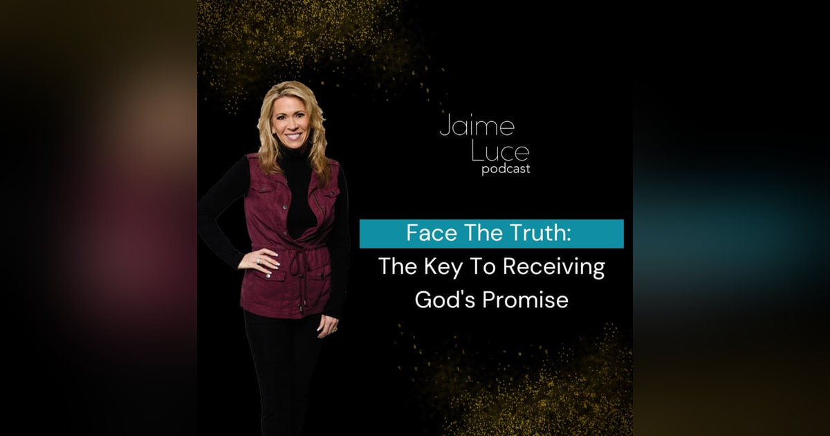 Face The Truth: The Key To Receiving God's Promise Face The Truth: The Key To Receiving God's Promise