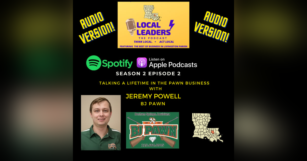 Local Leaders E2 S2 BJ Pawn's Jeremy Powell discussing a lifetime in the Pawn Shop Business ! Local Leaders E2 S2 BJ Pawn's Jeremy Powell discussing a lifetime in the Pawn Shop Business !