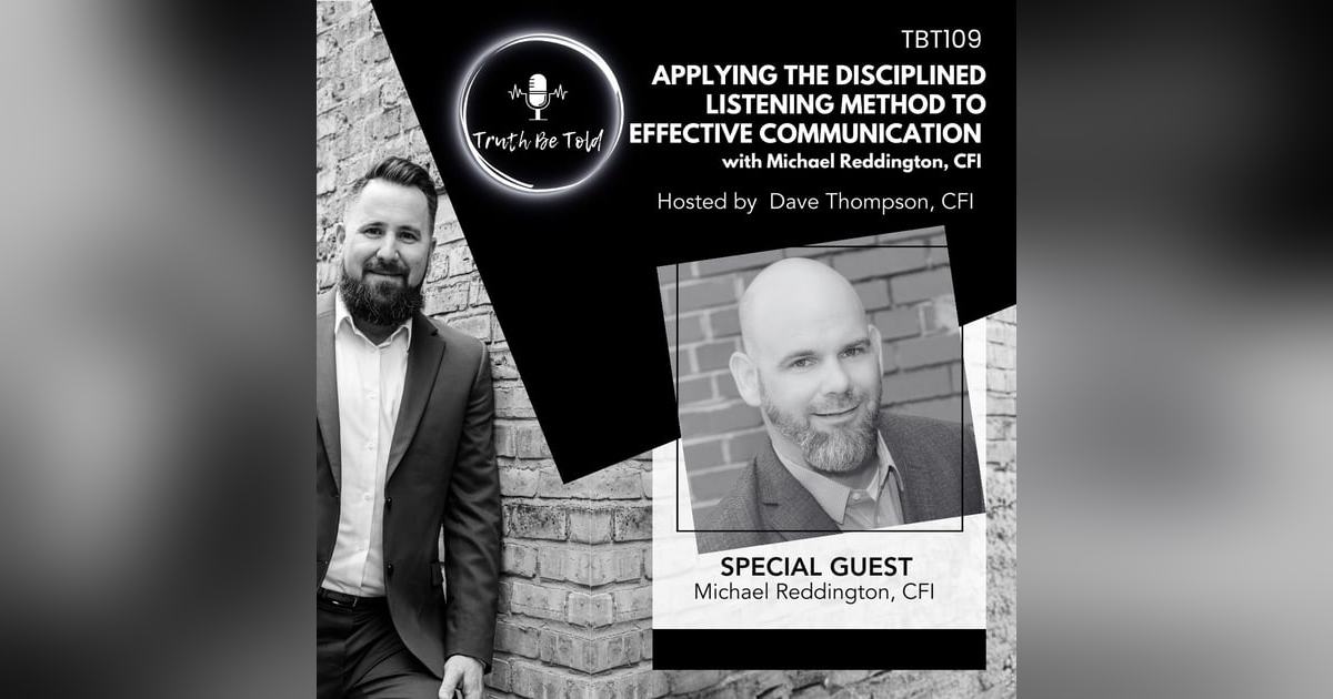 Applying the Disciplined Listening Method to Effective Communication with Michael Reddington, CFI Applying the Disciplined Listening Method to Effective Communication with Michael Reddington, CFI