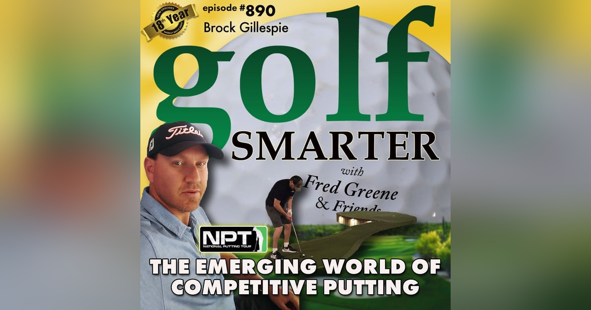 The Emerging World of Competitive Putting with Brock Gillespie The Emerging World of Competitive Putting with Brock Gillespie