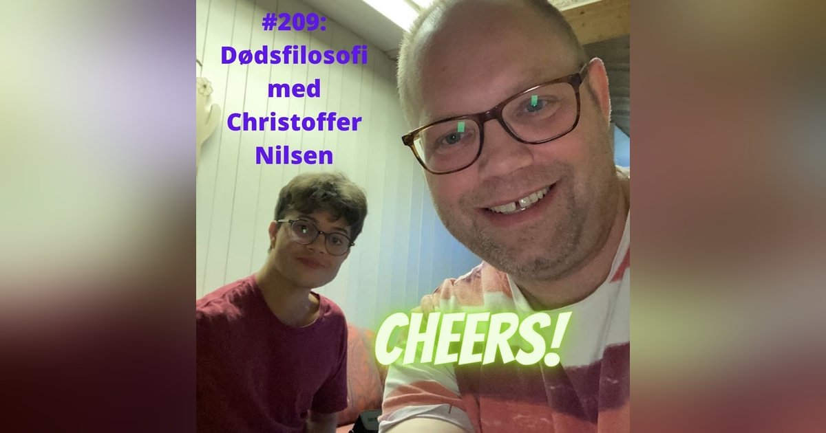 #209: Christoffer Nilsen: Dødsfilosofi er mindre skummelt enn vi tror #209: Christoffer Nilsen: Dødsfilosofi er mindre skummelt enn vi tror