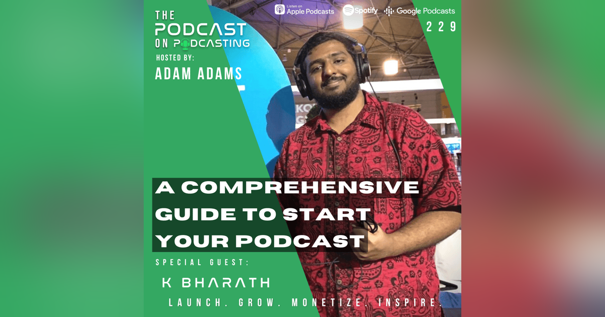 Ep229: A Comprehensive Guide To Start Your Podcast - K Bharath Ep229: A Comprehensive Guide To Start Your Podcast - K Bharath