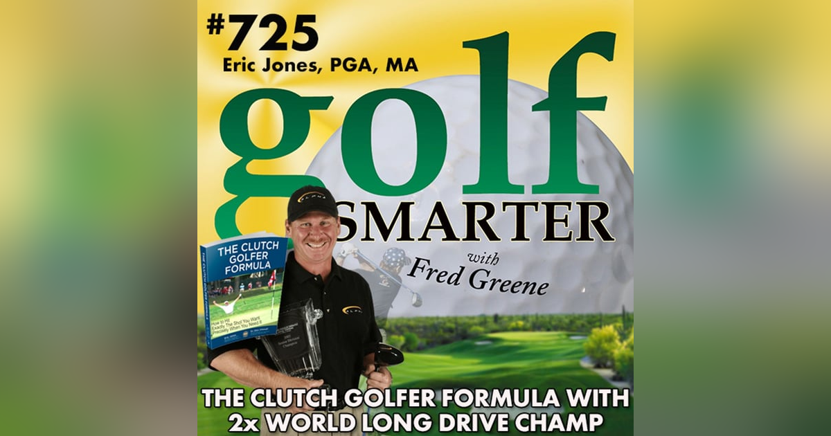 The Clutch Golfer Formula with 2x World Long Drive Champion Eric Jones, PGA The Clutch Golfer Formula with 2x World Long Drive Champion Eric Jones, PGA