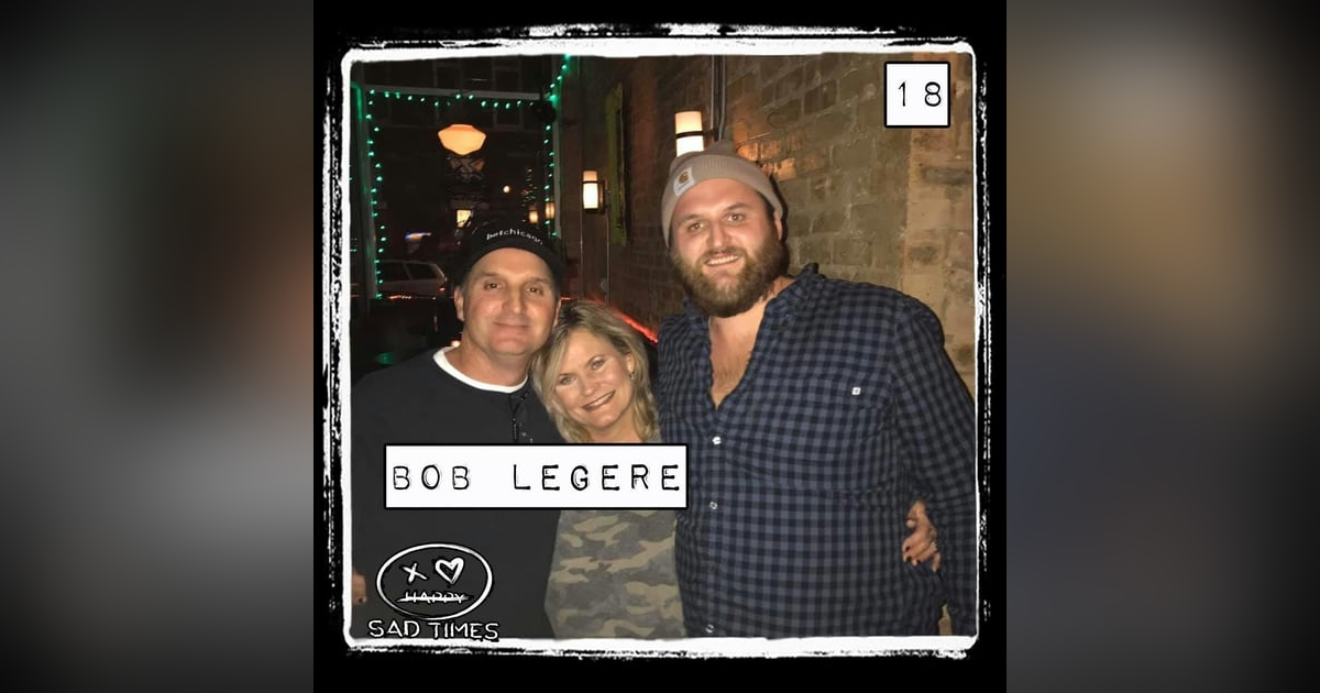 Family Bonds and Resilience: Bob LeGere's Story of Love, Loss, and Honoring a Sister's Legacy | 18 Family Bonds and Resilience: Bob LeGere's Story of Love, Loss, and Honoring a Sister's Legacy | 18