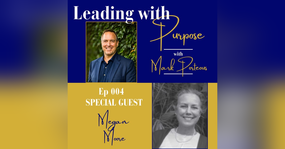 Embracing Your Voice: Megan Moore on Storytelling & Leadership | 004 Embracing Your Voice: Megan Moore on Storytelling & Leadership | 004