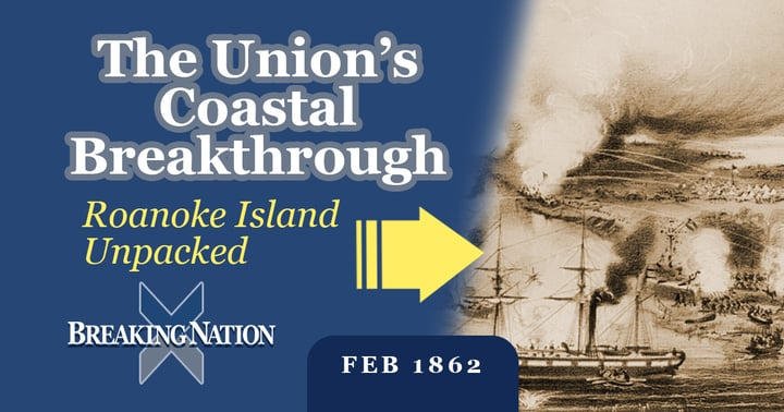 image for How the Battle of Roanoke Island Cracked the Confederate Coast