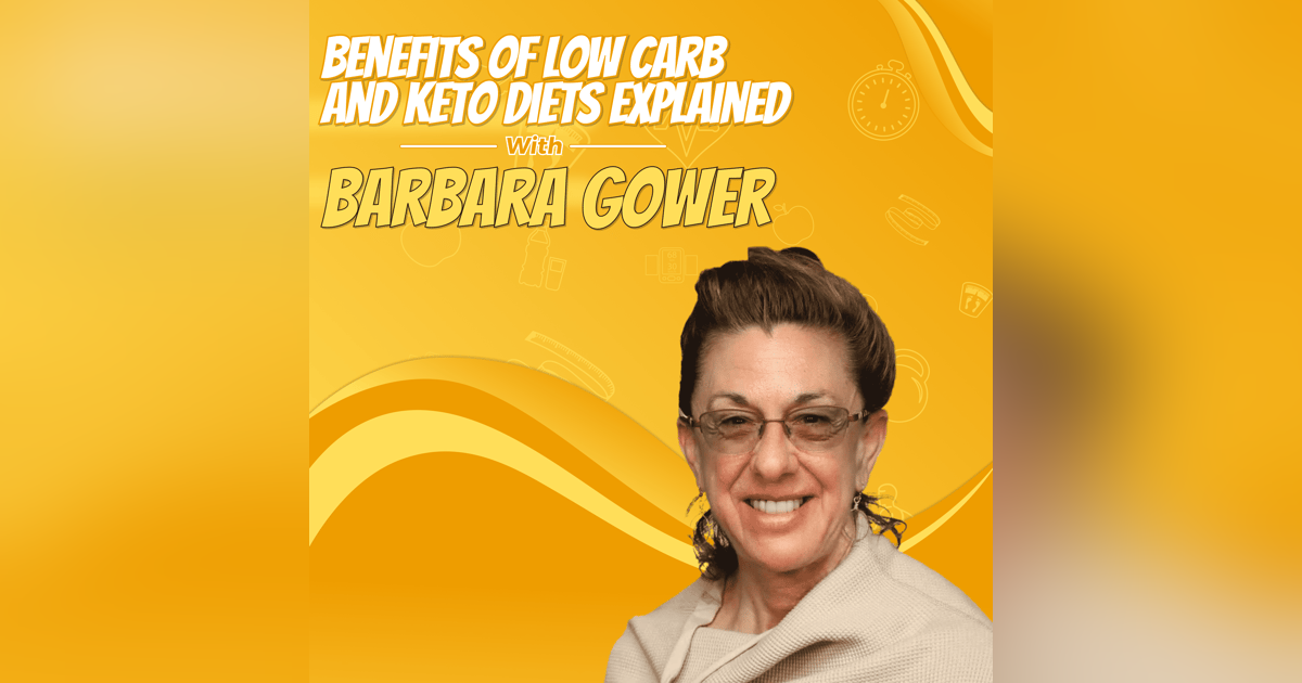Benefits of Low Carb and Keto Diets Explained with Barbara Gower Benefits of Low Carb and Keto Diets Explained with Barbara Gower