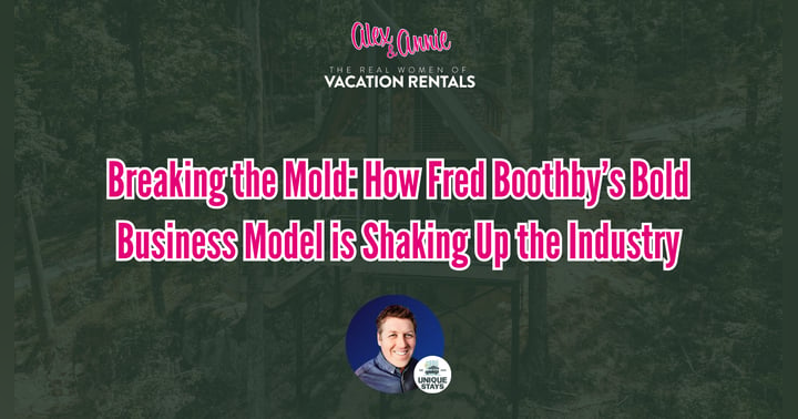 image for Breaking the Mold: How Fred Boothby’s Bold Business Model is Shaking Up the Vacation Rental Industry