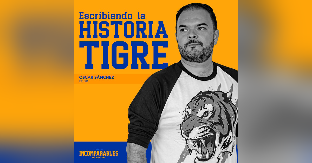 001 | Escribiendo la historia tigre | Oscar Sánchez 001 | Escribiendo la historia tigre | Oscar Sánchez