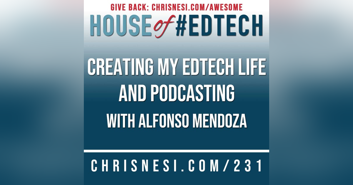 Creating My EdTech Life and Podcasting with Alfonso Mendoza - HoET231 Creating My EdTech Life and Podcasting with Alfonso Mendoza - HoET231