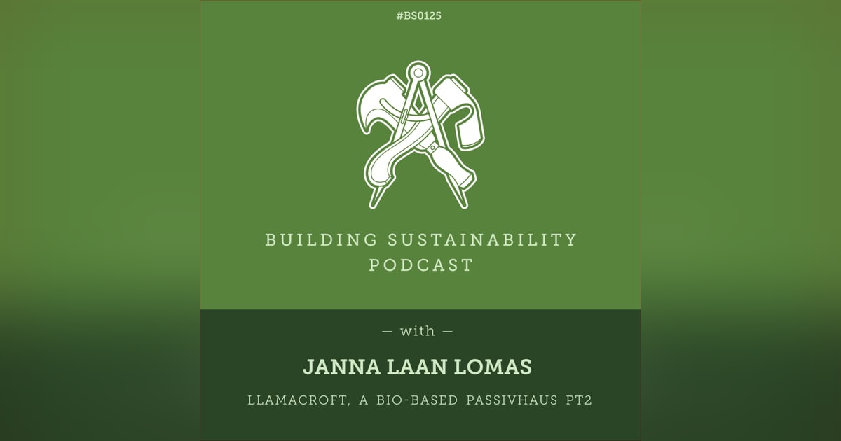 Llamacroft, a bio-based Passivhaus Pt2 - Janna Laan Lomas - BS125 Llamacroft, a bio-based Passivhaus Pt2 - Janna Laan Lomas - BS125