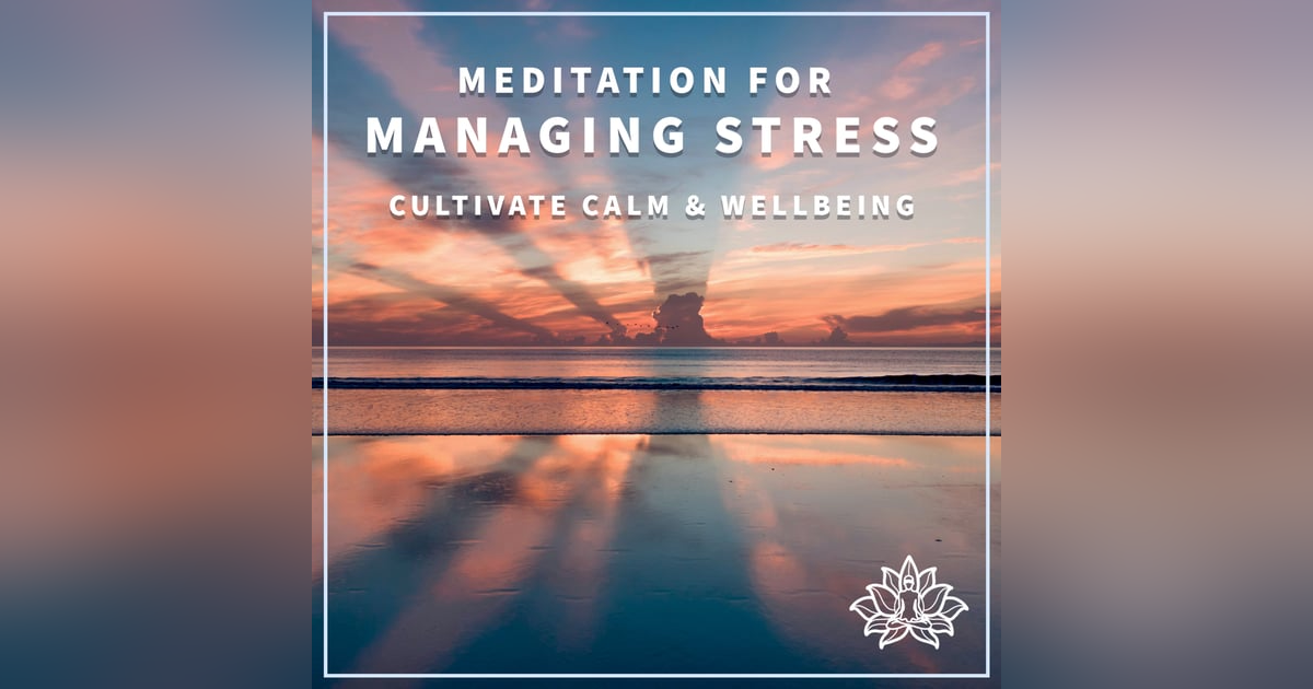 #17 MEDITATION FOR MANAGING STRESS - Cultivate Calm & Wellbeing āØš #17 MEDITATION FOR MANAGING STRESS - Cultivate Calm & Wellbeing āØš