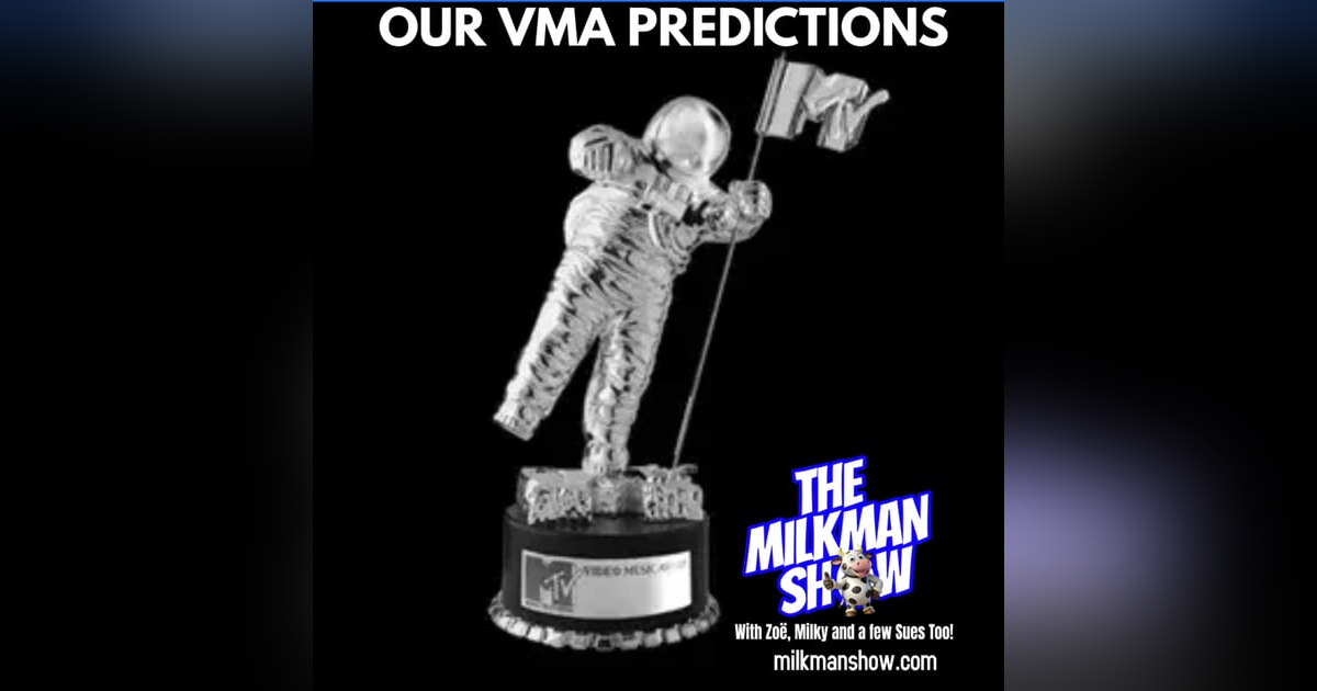 Our VMA Predictions Our VMA Predictions