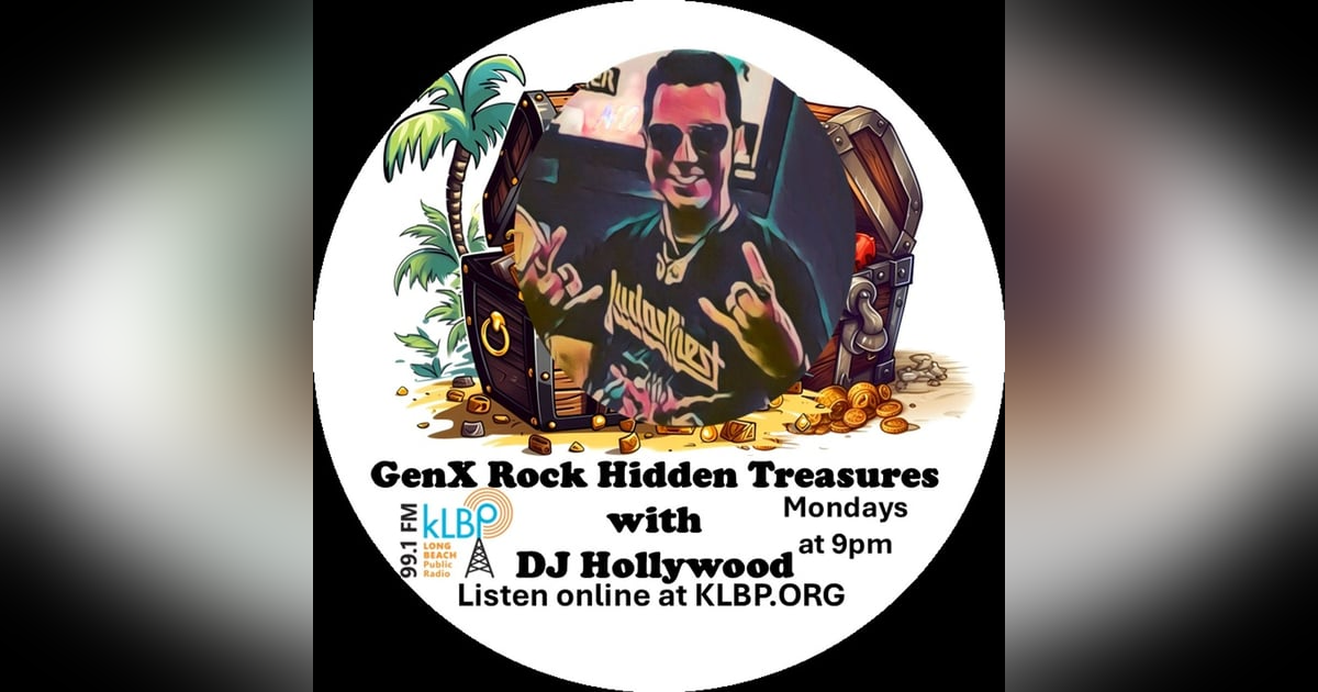 Show 78: GenX Rock Hidden Treasures with DJ Hollywood on 99.1FM KLBP Long Beach, CA Show 78: GenX Rock Hidden Treasures with DJ Hollywood on 99.1FM KLBP Long Beach, CA