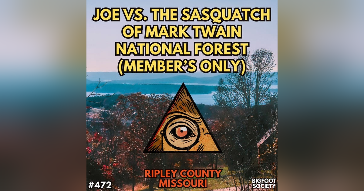 Joe the Sasquatch Whisperer and the Bigfoot of Mark Twain (Member's Only) Joe the Sasquatch Whisperer and the Bigfoot of Mark Twain (Member's Only)