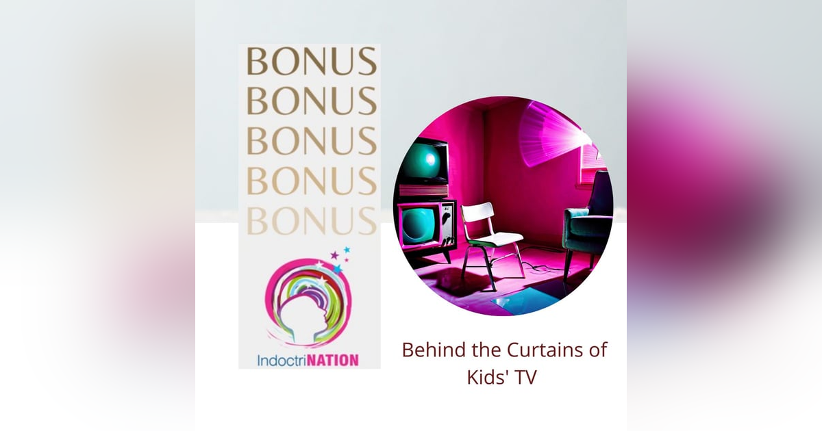 BONUS EPISODE PREVIEW: Behind the Curtains of Kids' TV BONUS EPISODE PREVIEW: Behind the Curtains of Kids' TV