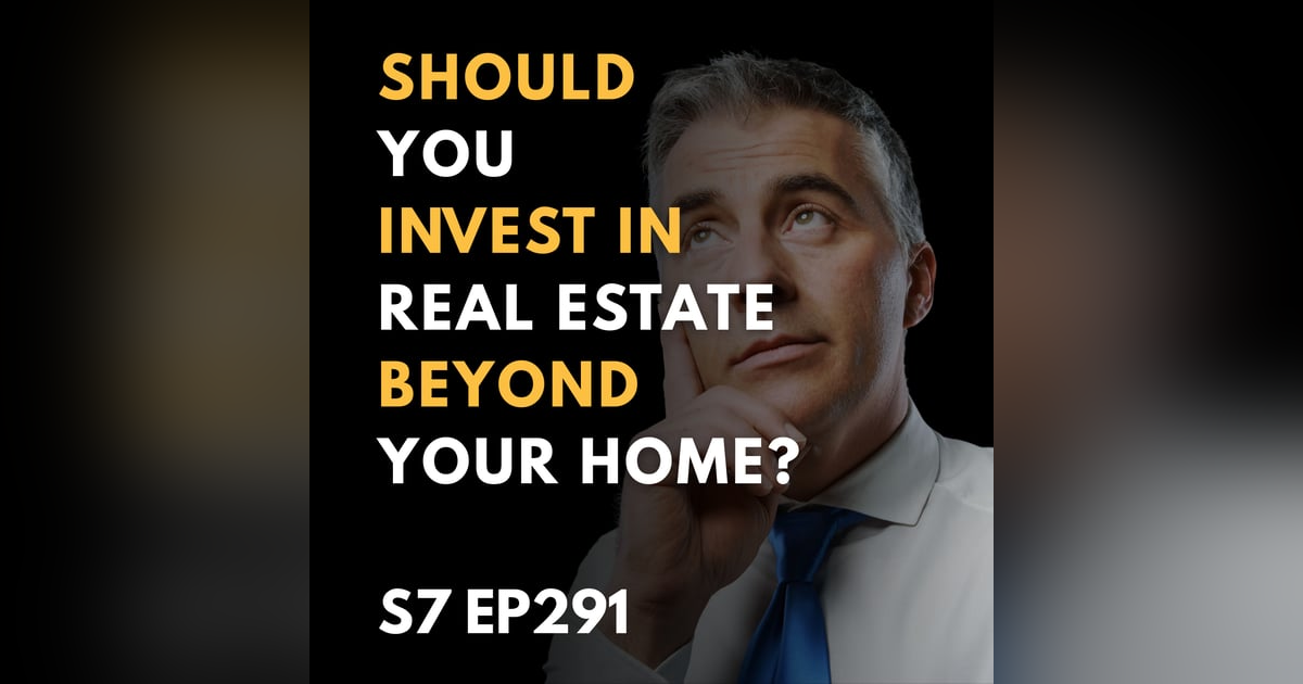 Should You Invest in Real Estate Beyond Your Home? Should You Invest in Real Estate Beyond Your Home?