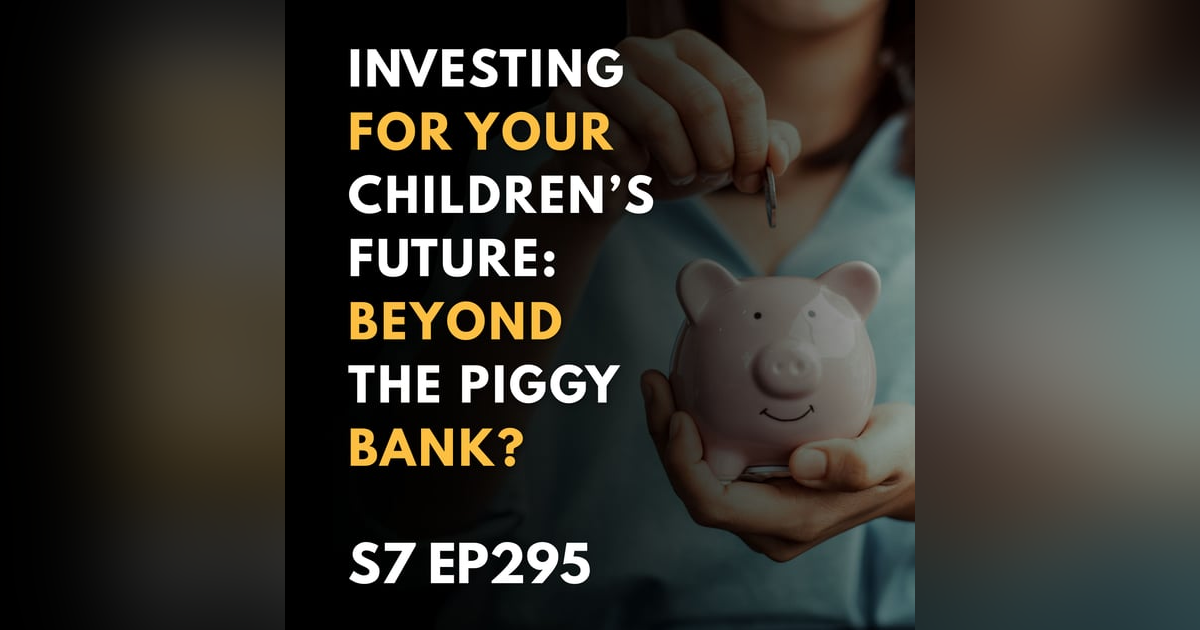 Investing for Your Children’s Future: Beyond the Piggy Bank? Investing for Your Children’s Future: Beyond the Piggy Bank?