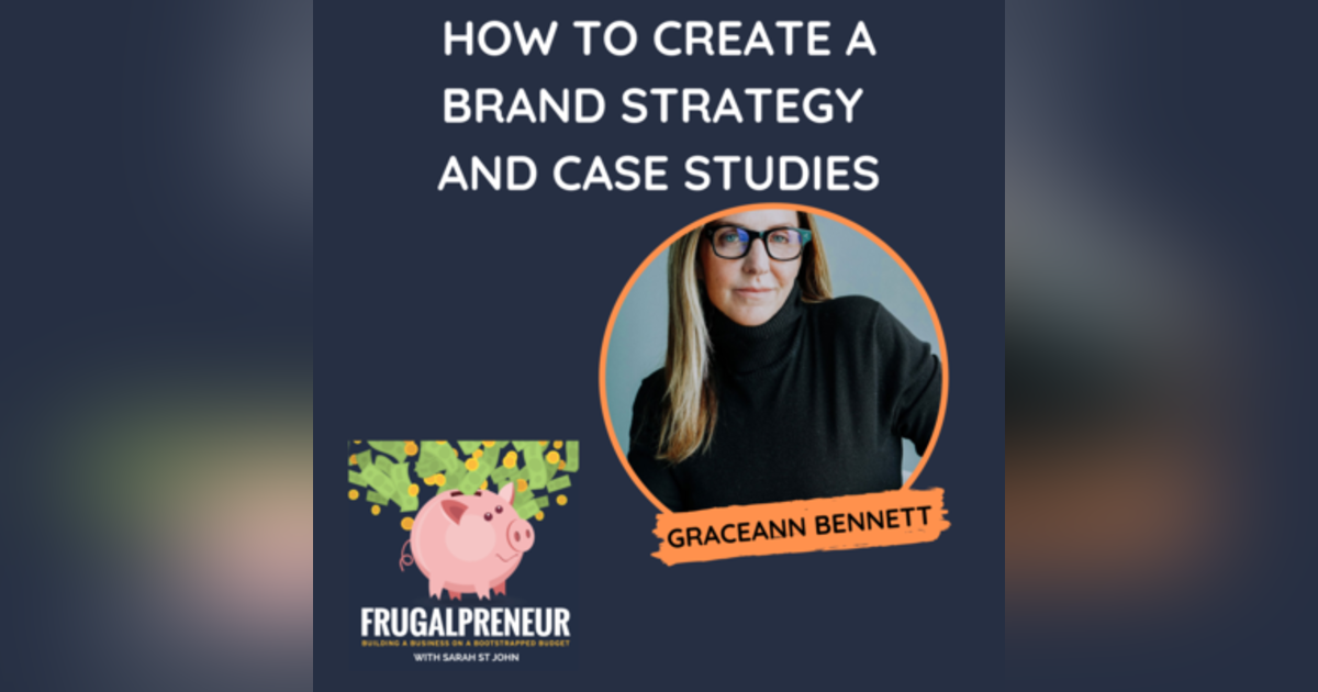 How to Create a Brand Strategy and Case Studies with Graceann Bennett How to Create a Brand Strategy and Case Studies with Graceann Bennett