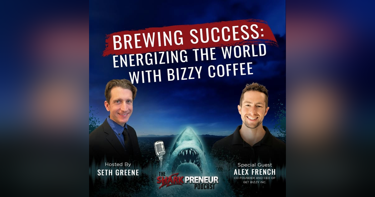 1094: Brewing Success: Energizing the World with Bizzy Coffee with Alex French 1094: Brewing Success: Energizing the World with Bizzy Coffee with Alex French