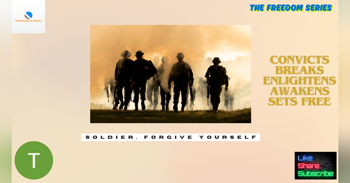 The Freedom Series: Soldier, Forgive Yourself The Freedom Series: Soldier, Forgive Yourself