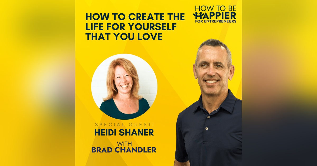 EP09: How to Create The Life For Yourself That You Love with Heidi Shaner EP09: How to Create The Life For Yourself That You Love with Heidi Shaner