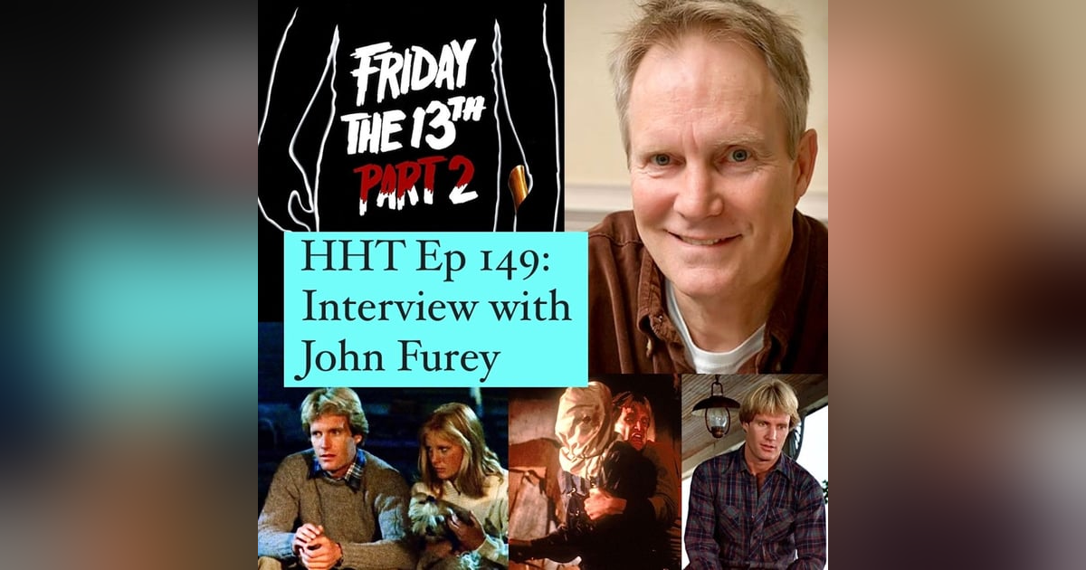 Ep 149: Interview w/John Furey from "Friday the 13th Part 2" Ep 149: Interview w/John Furey from "Friday the 13th Part 2"