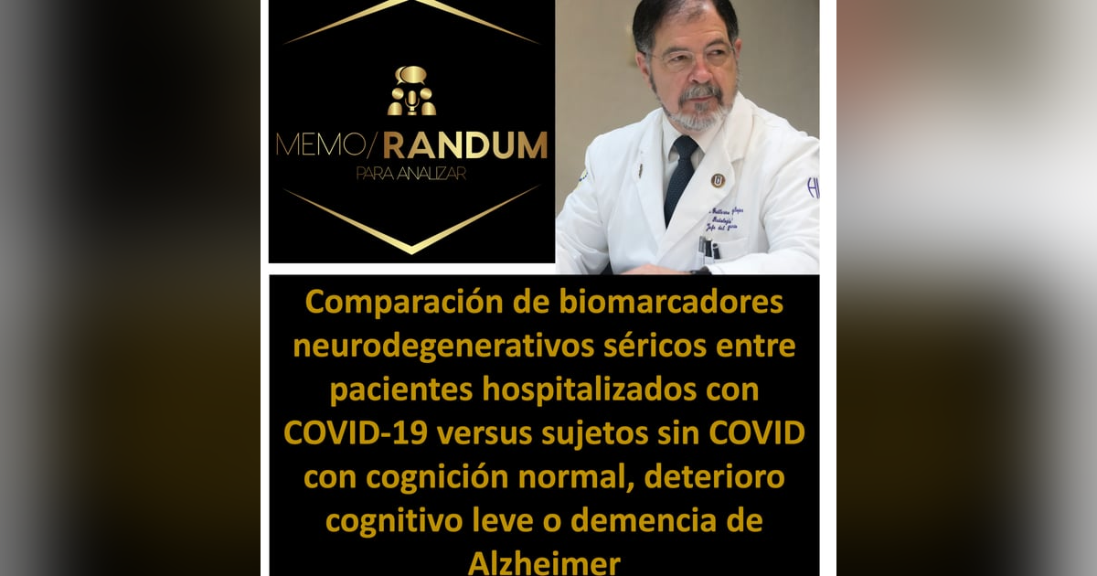 Biomarcadores neurodegenerativos en pacientes con COVID-19 vs sujetos sin COVID con Alzheimer Biomarcadores neurodegenerativos en pacientes con COVID-19 vs sujetos sin COVID con Alzheimer