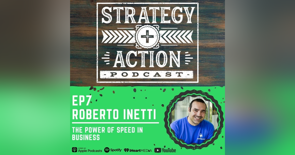 Ep7 Roberto Inetti - The Power of Speed in Business Ep7 Roberto Inetti - The Power of Speed in Business