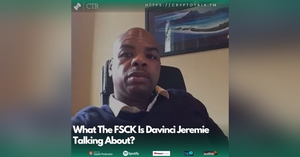 Basic Cryptonomics 101: What The FSCK Is Davinci Jeremie On About? Basic Cryptonomics 101: What The FSCK Is Davinci Jeremie On About?