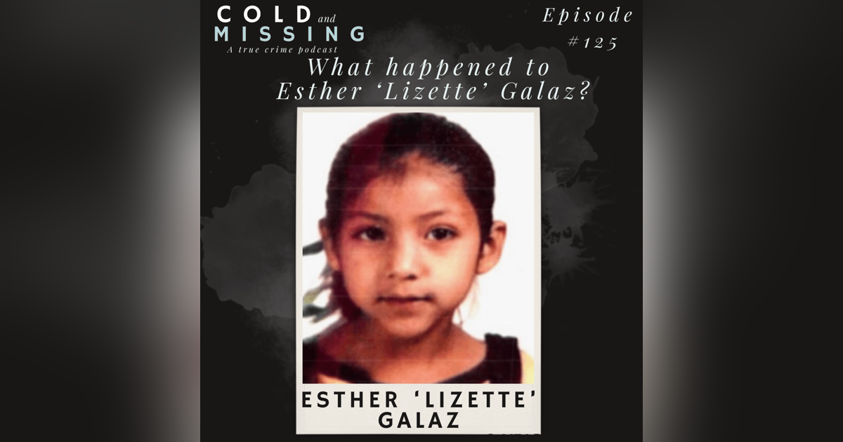 Cold and Missing: Esther ‘Lizette’ Galaz Cold and Missing: Esther ‘Lizette’ Galaz