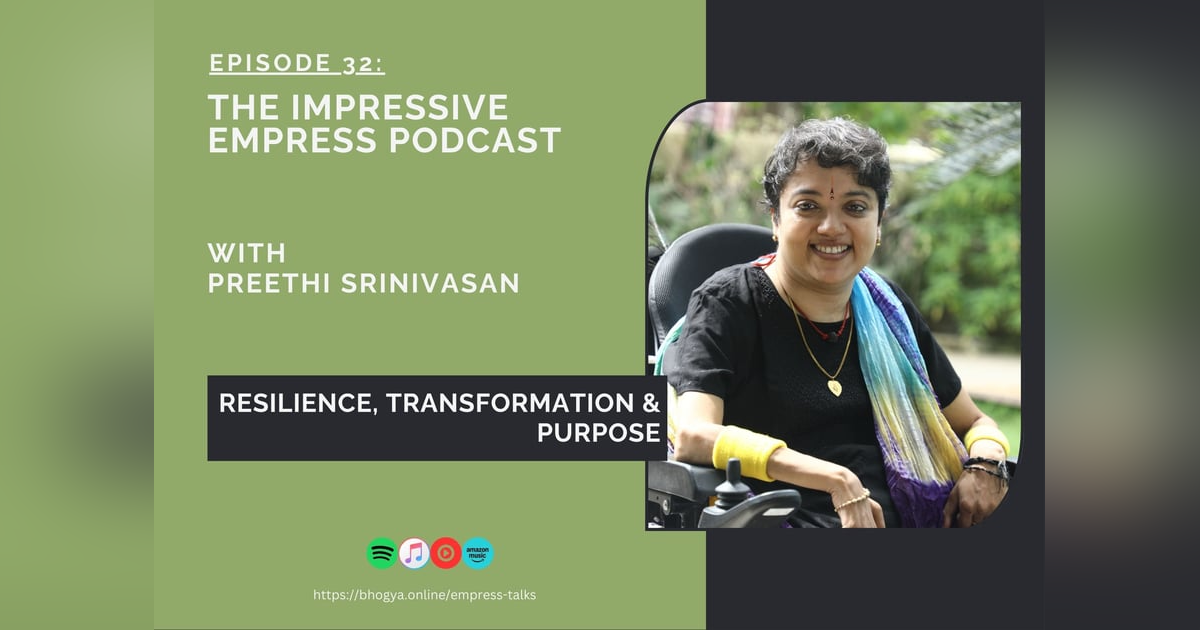Ep 32 : Resilience, Transformation & Purpose - with Preethi Srinivasan Ep 32 : Resilience, Transformation & Purpose - with Preethi Srinivasan