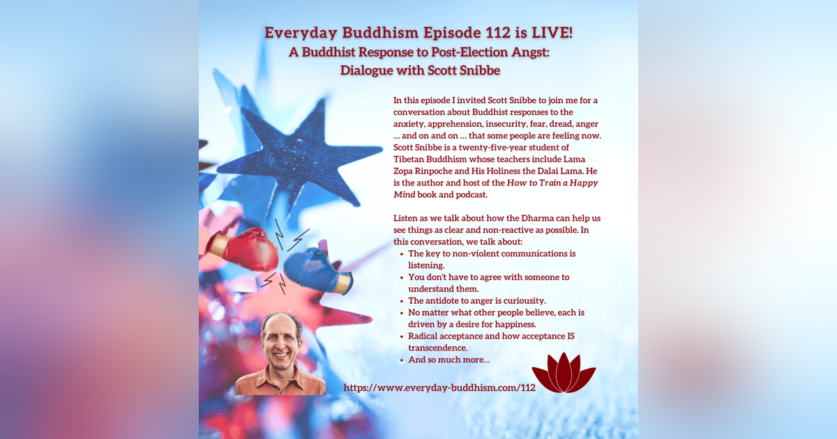 Everyday Buddhism 112 - Buddhist Response to Election Angst with Scott Snibbe Everyday Buddhism 112 - Buddhist Response to Election Angst with Scott Snibbe