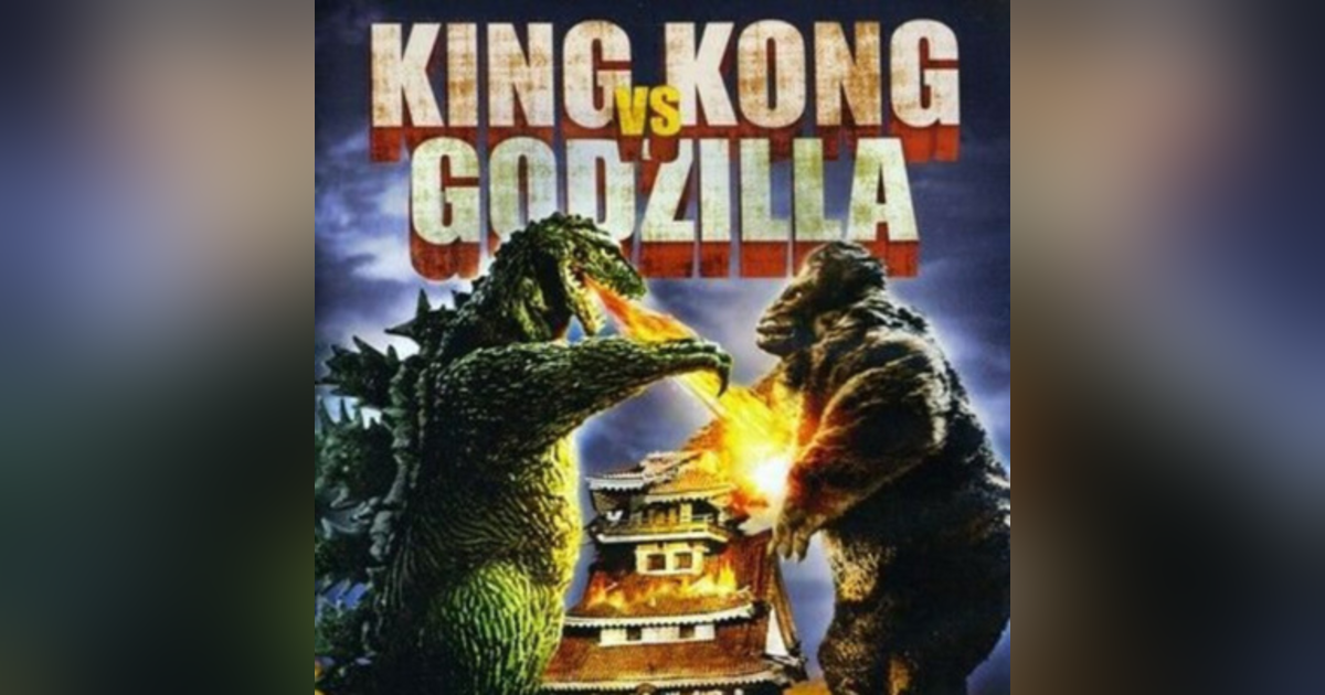 Episode 33: King Kong Vs. Godzilla (1962) Episode 33: King Kong Vs. Godzilla (1962)