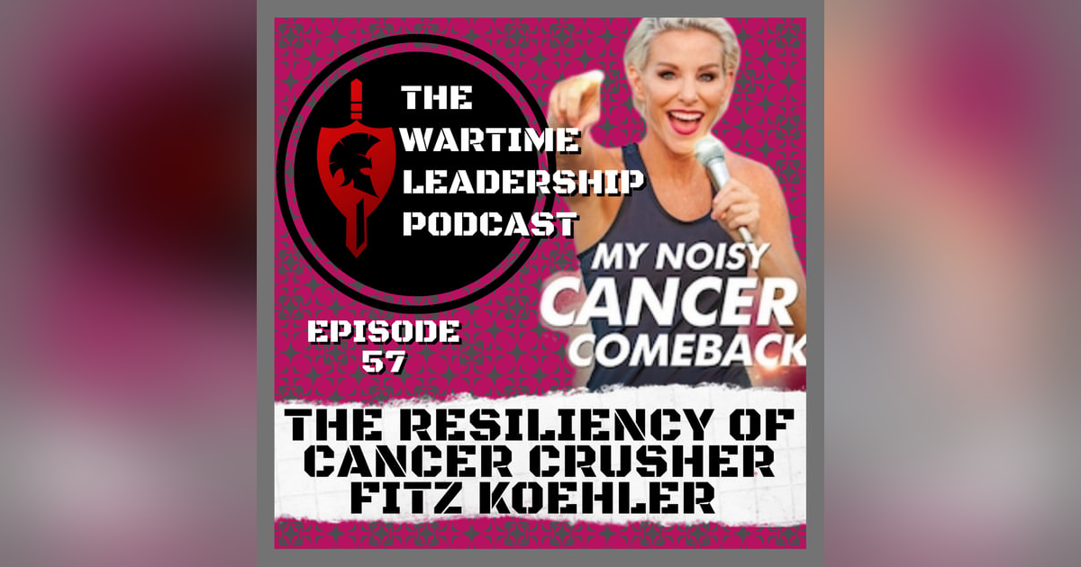 Episode 57: The Resiliency of Cancer Crusher Fitz Koehler Episode 57: The Resiliency of Cancer Crusher Fitz Koehler