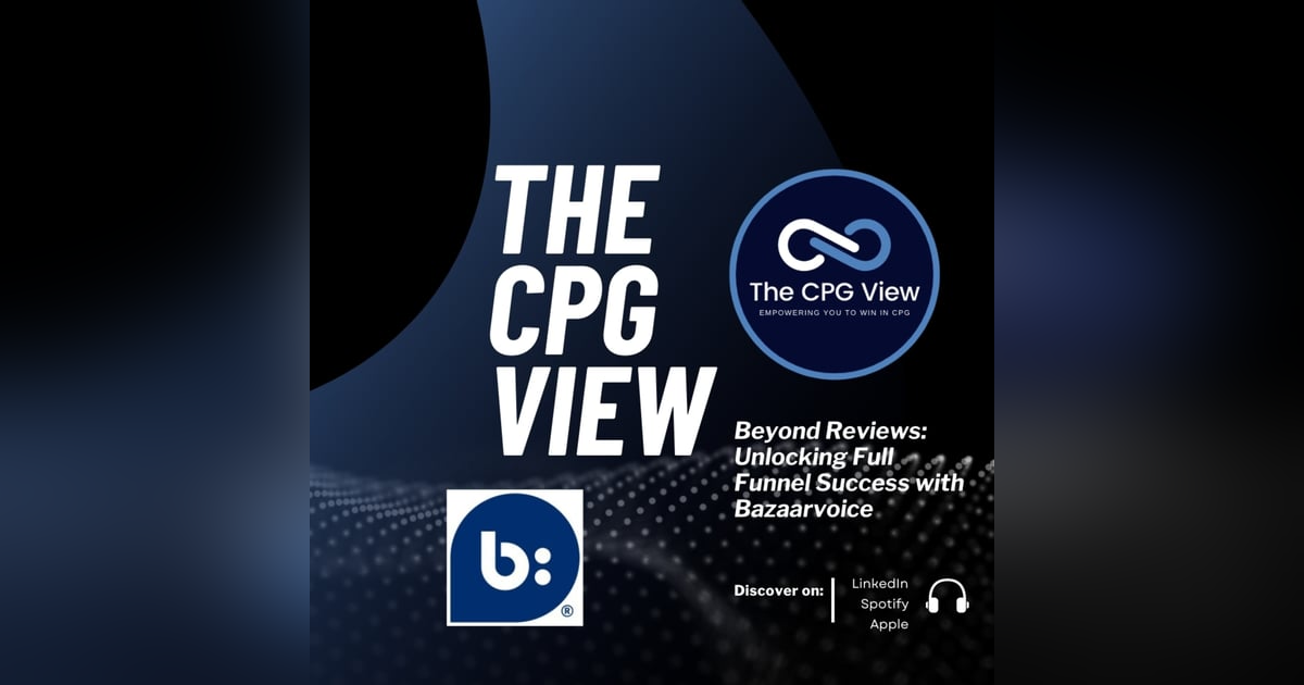 Beyond Reviews: Unlocking Full Funnel Success with Bazaarvoice (Keith Nealon, Chief Executive Officer and Doug Straton, Retail Growth Officer and Chief Customer Evangelist at Bazaarvoice) Beyond Reviews: Unlocking Full Funnel Success with Bazaarvoice (Keith Nealon, Chief Executive Officer and Doug Straton, Retail Growth Officer and Chief Customer Evangelist at Bazaarvoice)