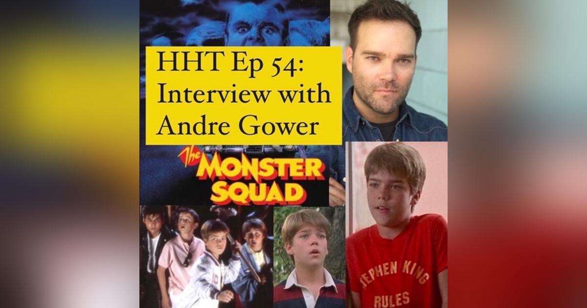 Ep 54: Interview w/Andre Gower from “The Monster Squad” Ep 54: Interview w/Andre Gower from “The Monster Squad”