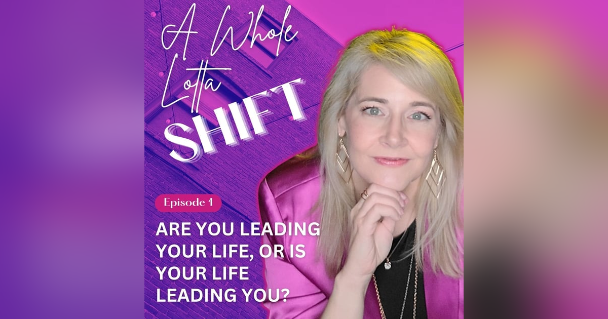 Are You Leading Your Life, or is Your Life Leading You? Are You Leading Your Life, or is Your Life Leading You?