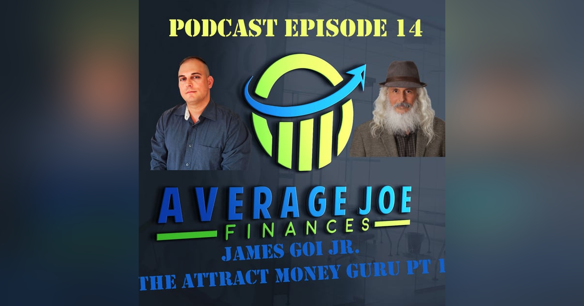 14. Pt 1 The Attract Money Guru™ with James Goi Jr 14. Pt 1 The Attract Money Guru™ with James Goi Jr