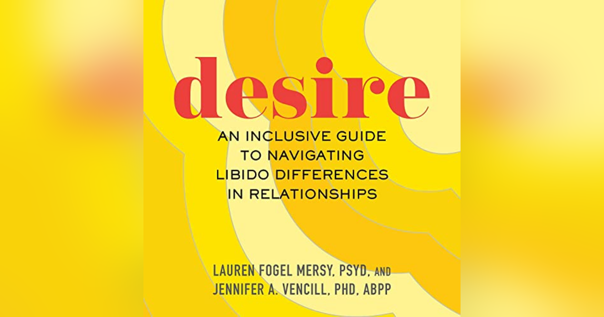 Busting Popular Myths about Desire with Dr. Lauren Fogel Mersy & Dr. Jennifer Vencill Busting Popular Myths about Desire with Dr. Lauren Fogel Mersy & Dr. Jennifer Vencill