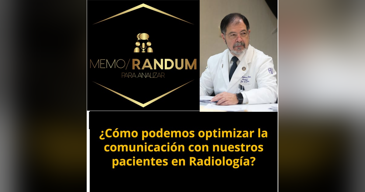 ¿Cómo podemos optimizar la comunicación con nuestros pacientes en Radiología? ¿Cómo podemos optimizar la comunicación con nuestros pacientes en Radiología?