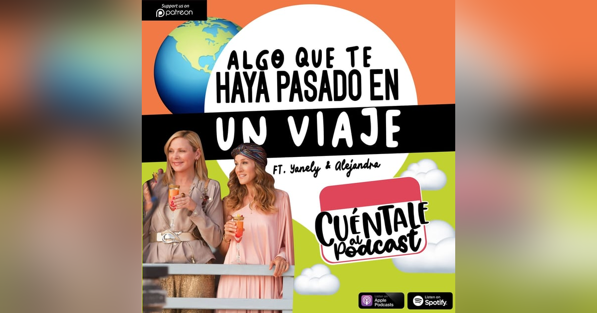 97. Algo que te haya pasado EN UN VIAJE (Ft. Yanely & Alejandra) 97. Algo que te haya pasado EN UN VIAJE (Ft. Yanely & Alejandra)