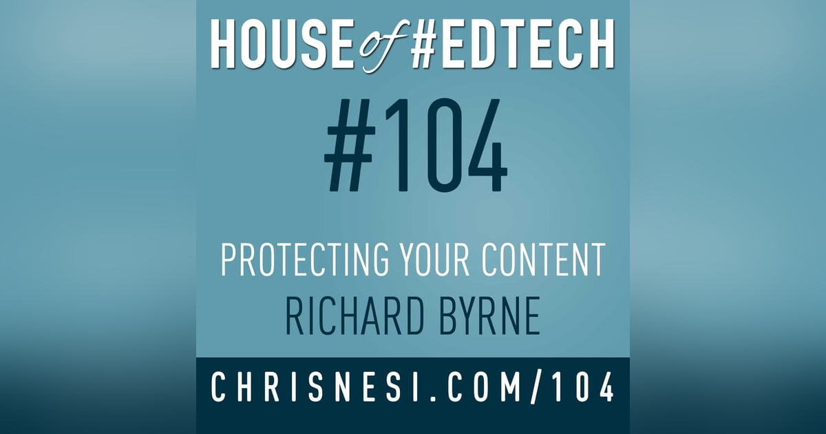 Protecting Your Content and Creations with Richard Byrne - HoET104 Protecting Your Content and Creations with Richard Byrne - HoET104