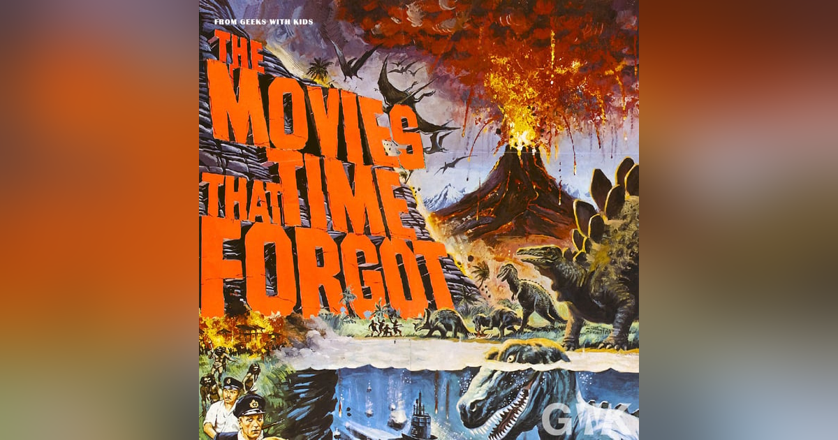 105 - The Movies That Time Forgot 105 - The Movies That Time Forgot