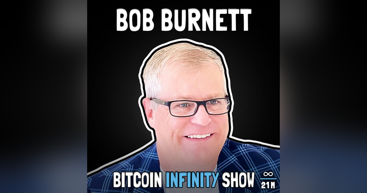 The Economics of Bitcoin Mining with Bob Burnett - Bitcoin Infinity Show #139 The Economics of Bitcoin Mining with Bob Burnett - Bitcoin Infinity Show #139
