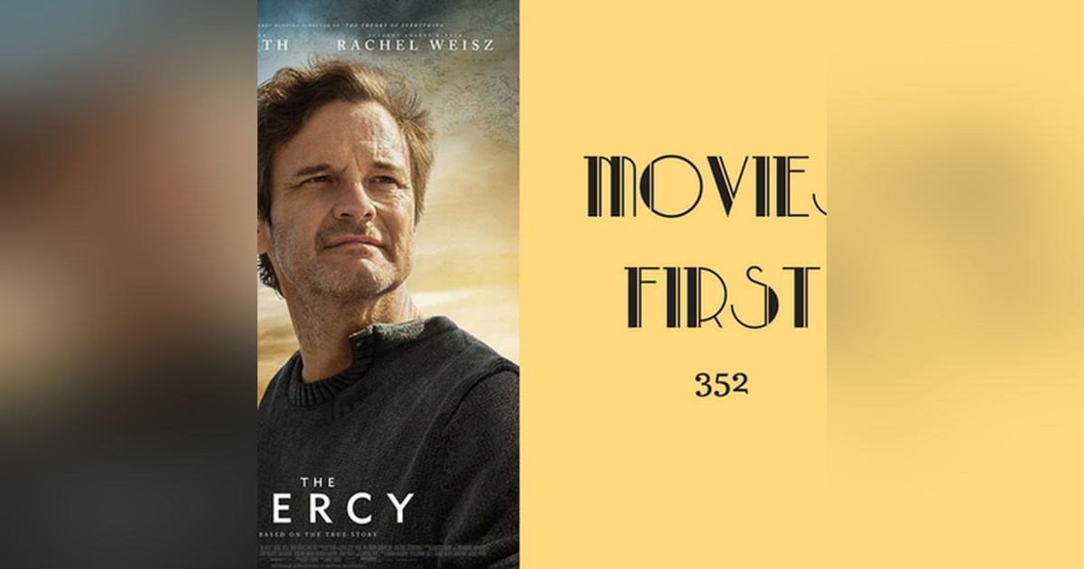 352: The Mercy - Movies First with Alex First 352: The Mercy - Movies First with Alex First