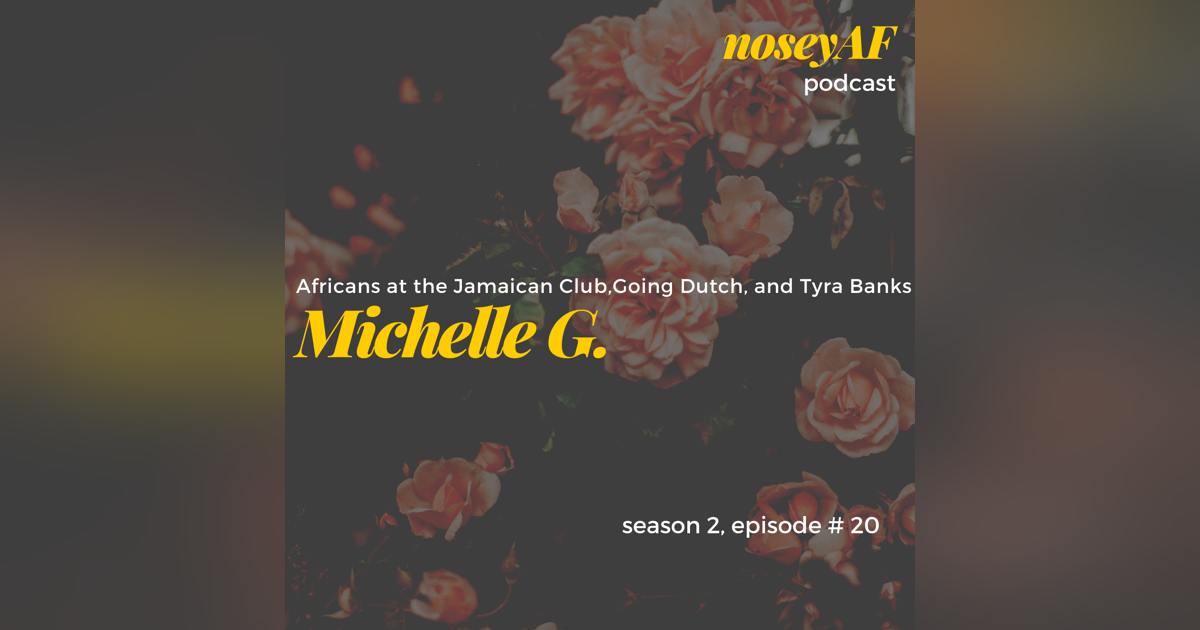 Africans in the Jamaican Club, Going Dutch, and Tyra Banks w/Michelle G Africans in the Jamaican Club, Going Dutch, and Tyra Banks w/Michelle G